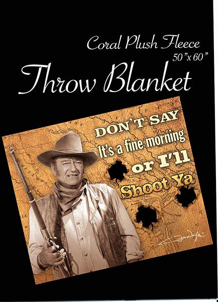 John Wayne Throw Blanket - I'll Shoot You