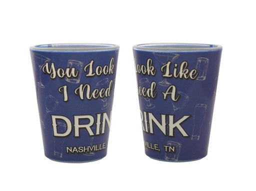 [N6439] Nashville Shot Glass - I Need A Drink